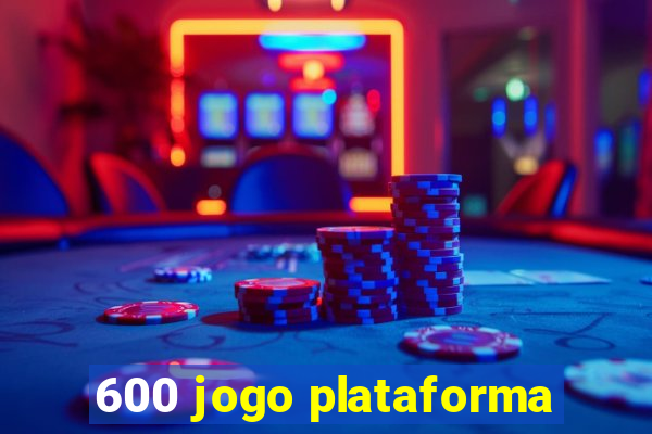 600 jogo plataforma